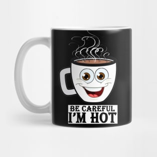 be careful i'm hot Mug